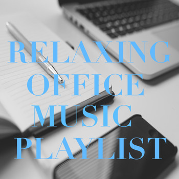 Various Artists - Relaxing Music for Office Playlist