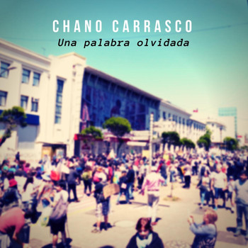 Chano Carrasco - Una Palabra Olvidada