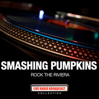Smashing Pumpkins - Smashing Pumpkins - Rock the Riviera (Live)