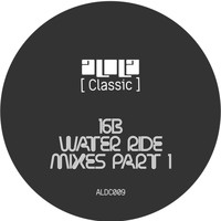 16B featuring Omid 16B - Water Ride Mixes (Pt.1)