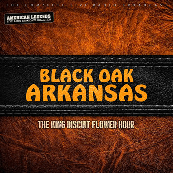 Black Oak Arkansas - BLACK OAK ARKANSAS - KING BISCUIT HOUR