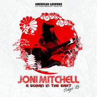 Joni Mitchell - JONI MITCHELL - A WOMAN IN THE EAST