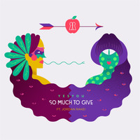 YesYou - So Much to Give (feat. Jordan Rakei)