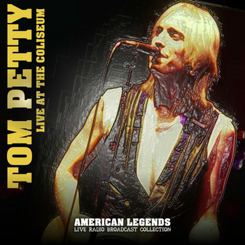 Tom Petty - TOM PETTY - LIVE AT THE COLISEUM