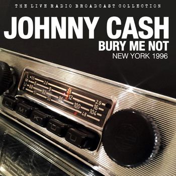 Johnny Cash - Johnny Cash - Bury Me Not - NY 1996