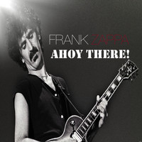Frank Zappa - Frank Zappa - Ahoy There!