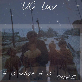 UC LUV - It Is What It Is (Explicit)