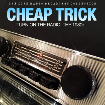 Cheap Trick - Cheap Trick - Turn On The Radio The 1980s