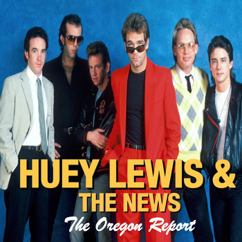 Huey Lewis & The News - Huey Lewis & The News - The Oregon Report