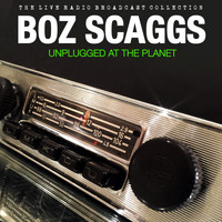 Boz Scaggs - Boz Scaggs - Unplugged At The Planet