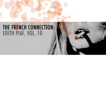 Edith Piaf - The French Connection: Edith Piaf, Vol. 10