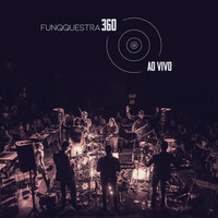 Funqquestra - 360 (Ao Vivo)