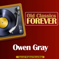 Owen Gray - Old Classics Forever (Special Original Recording)