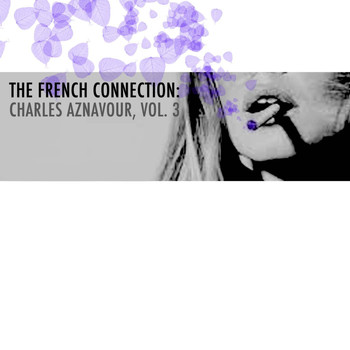 Charles Aznavour - The French Connection: Charles Aznavour, Vol. 3