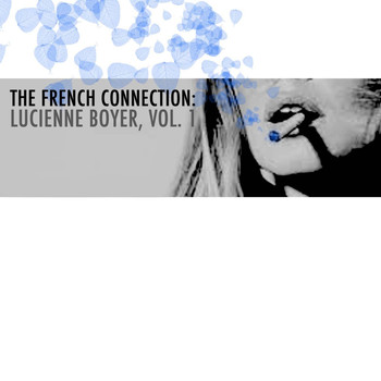 Lucienne Boyer - The French Connection: Lucienne Boyer, Vol. 1
