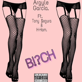 Argyle García - B!?ch (feat. Thony $egura & H-Ham) (Explicit)