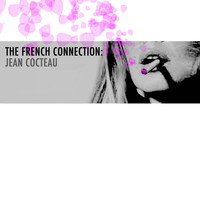 Jean Cocteau - The French Connection: Jean Cocteau