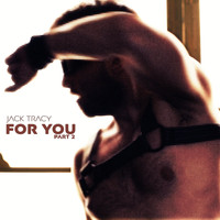 Jack Tracy - For You, Pt. 2