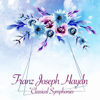 Franz Joseph Haydn - Classical Symphonies