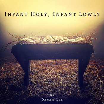 Danah-Lee - Infant Holy, Infant Lowly