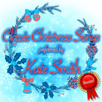 Kate Smith - Classic Christmas Songs