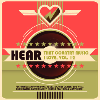 Various Artists - Hear That Country Music I Love, Vol. 12