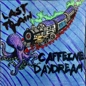 Caffeine Daydream - Last Train