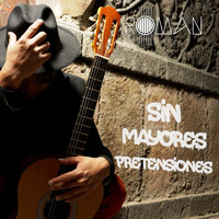 Román - Sin Mayores Pretensiones
