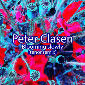 Peter Clasen - Blooming Slowly (Tenor Remix)