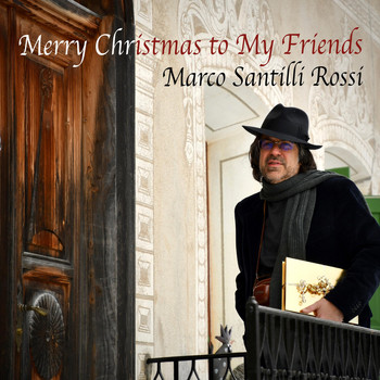 Marco Santilli Rossi - Merry Christmas to My Friends
