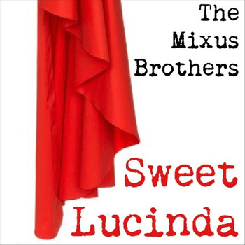 The Mixus Brothers - Sweet Lucinda