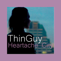 Thin Guy - Heartache City