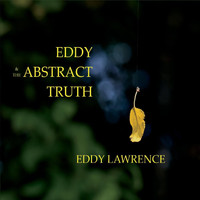 Eddy Lawrence - Eddy & the Abstract Truth