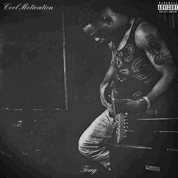 Tony - Cool Motivation (Explicit)