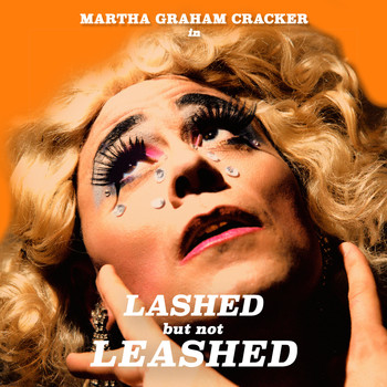 Martha Graham Cracker - Lashed but Not Leashed (Explicit)
