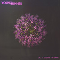 Young Summer - Will It Ever Be the Same
