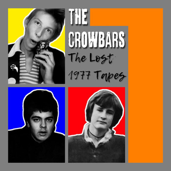 The Crowbars - The Lost 1977 Tapes