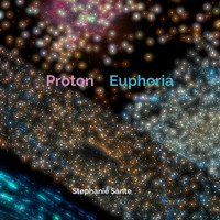 Stephanie Sante - Proton Euphoria