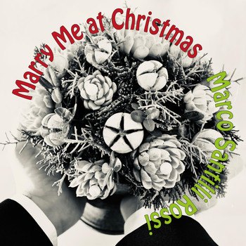 Marco Santilli Rossi - Marry Me at Christmas