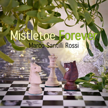 Marco Santilli Rossi - Mistletoe Forever