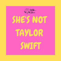 William Elvin - She's Not Taylor Swift