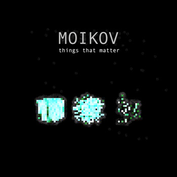 Moikov - Things That Matter