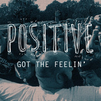 Positive - Got the Feelin'