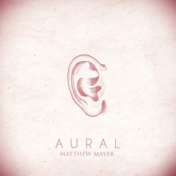 Matthew Mayer - Aural