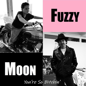 Fuzzy Moon - You're so Bitchin'