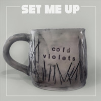 Cold Violets - Set Me Up