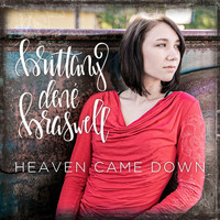Brittany Dené Braswell - Heaven Came Down (Explicit)