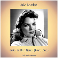 Julie London - Julie Is Her Name (Part Two) (Remastered 2019)