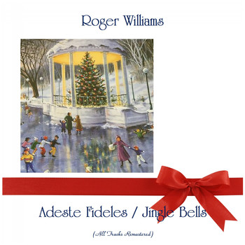 Roger Williams - Adeste Fideles / Jingle Bells (Remastered 2019)