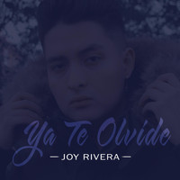 Joy Rivera - Ya Te Olvide